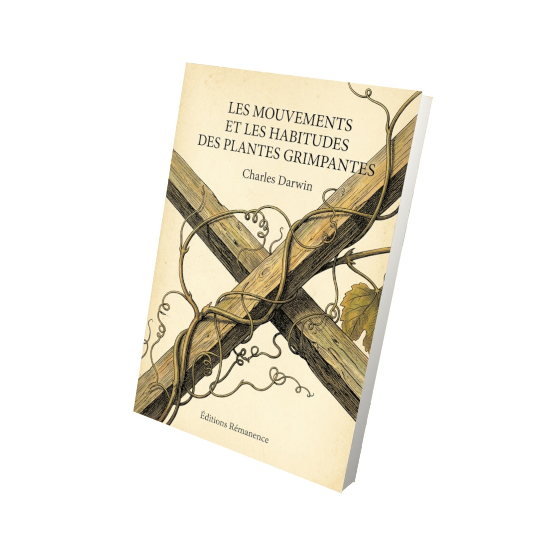 Livre Les mouvements et les habitudes des plantes grimpantes par Charles Darwin - Vue 3D - Editions Remanence