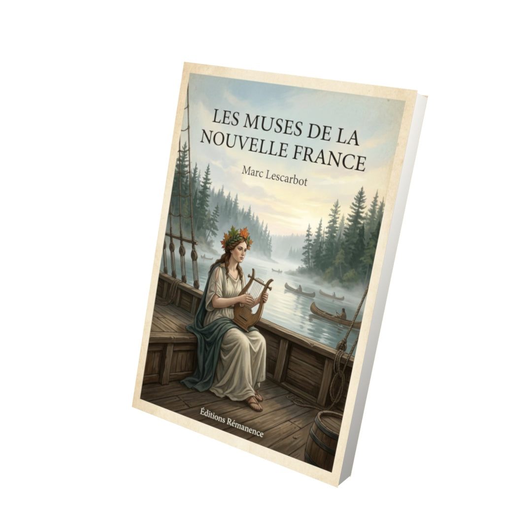 Livre Les Muses de la Nouvelle France - Marc Lescarbot - Vue 3D - Editions Remanence