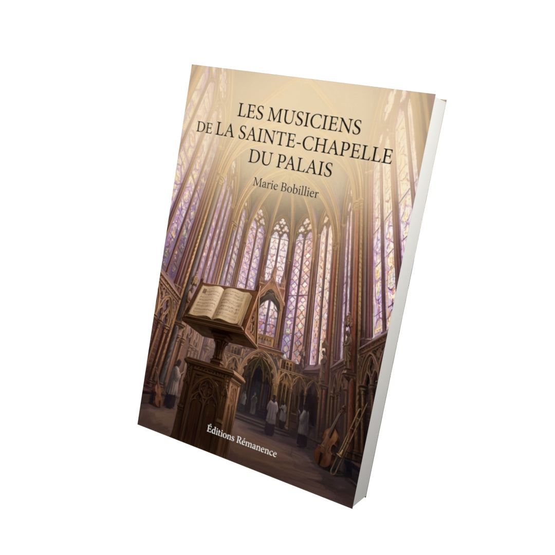 Livre Les Musiciens de la Sainte-Chapelle du Palais par Marie Bobillier - Vue 3D - Editions Remanence