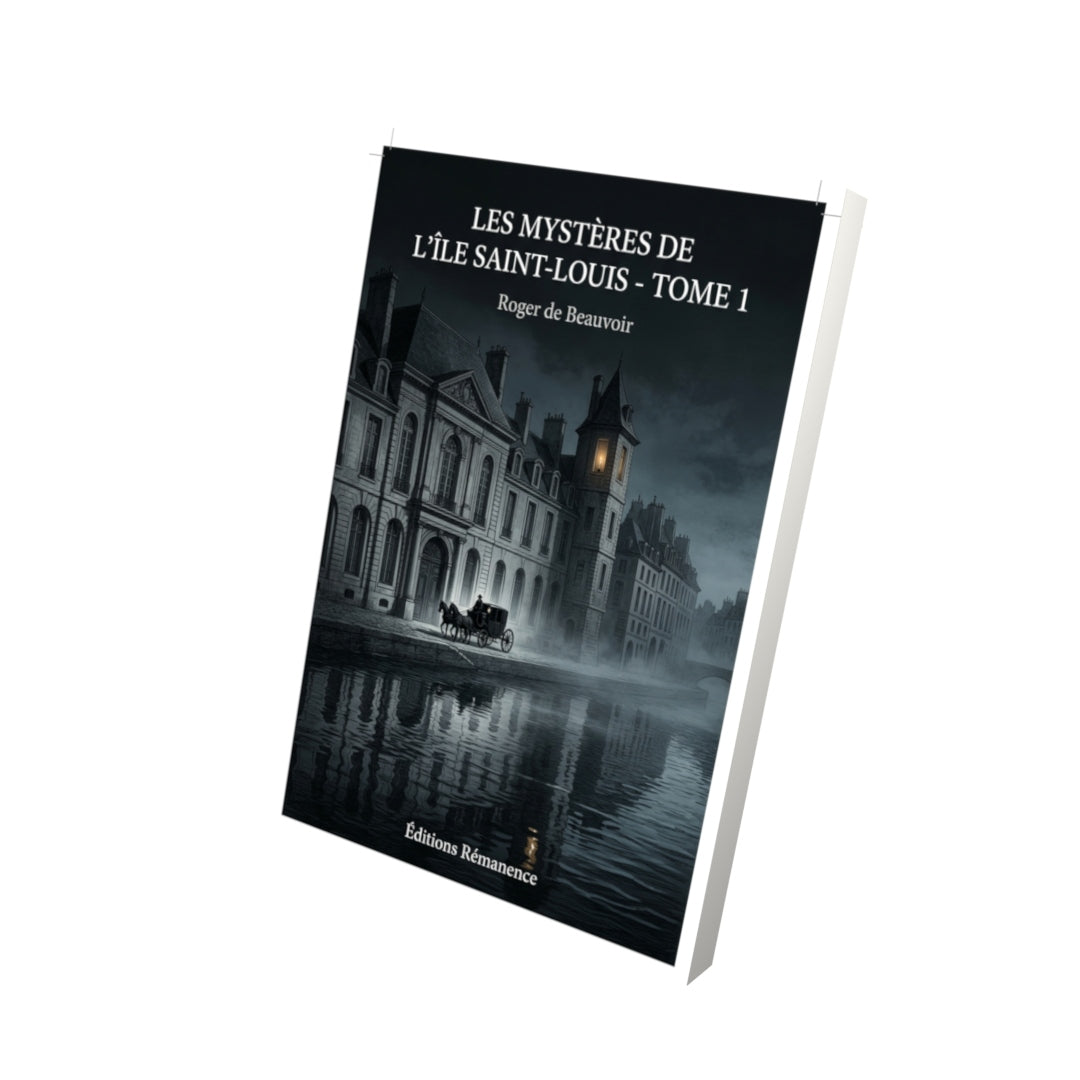 Livre Les mystères de l’île Saint-Louis - Tome 2 par Roger de Beauvoir - Vue 3D - Editions Remanence