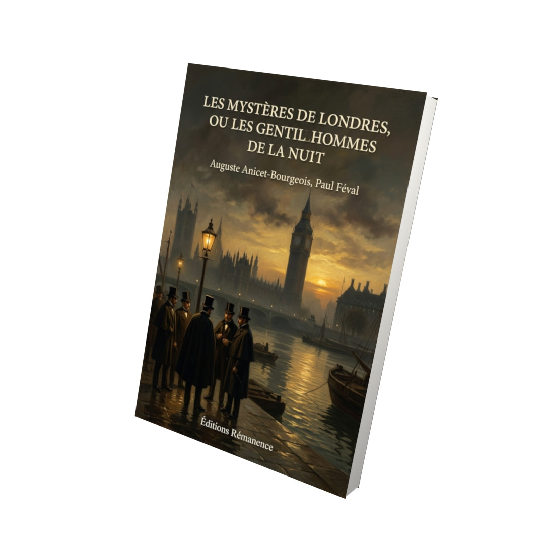 Livre Les Mystères de Londres, ou Les Gentilhommes de la nuit par Auguste Anicet-Bourgeois, Paul Féval - Vue 3D - Editions Remanence