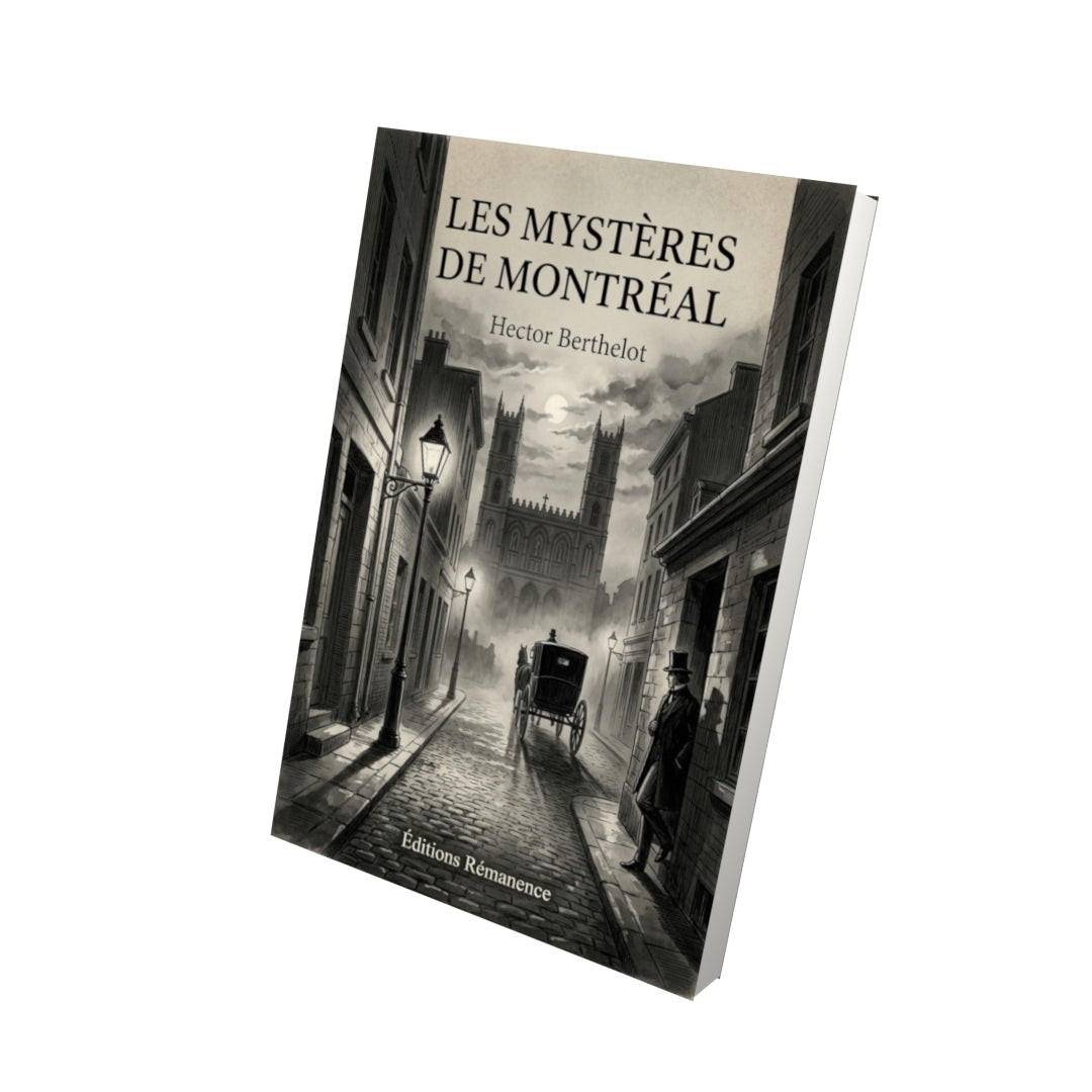 Livre Les mystères de Montréal par Hector Berthelot - Vue 3D - Editions Remanence