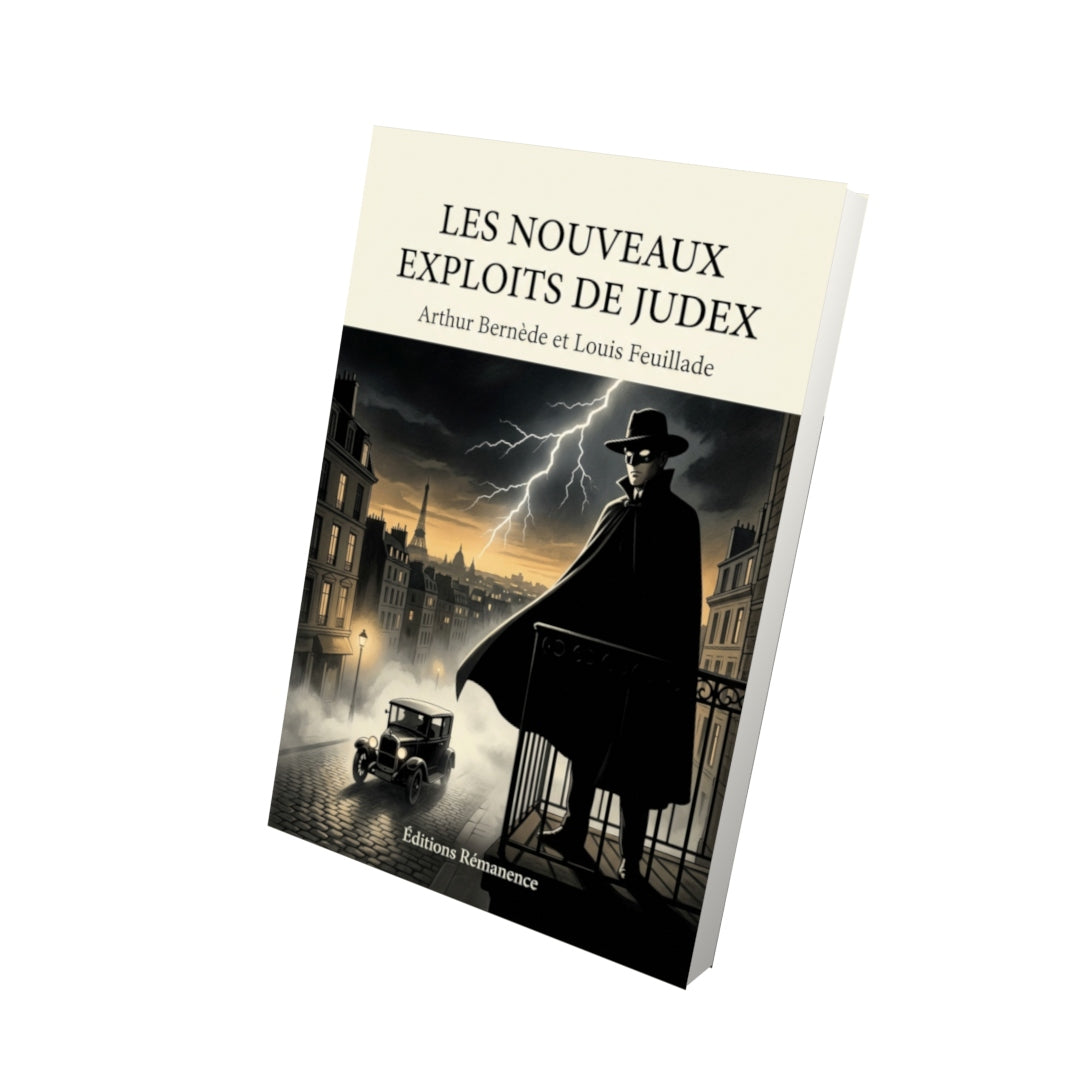 Livre Les Nouveaux Exploits de Judex par Arthur Bernède et Louis Feuillade - Vue 3D - Editions Remanence