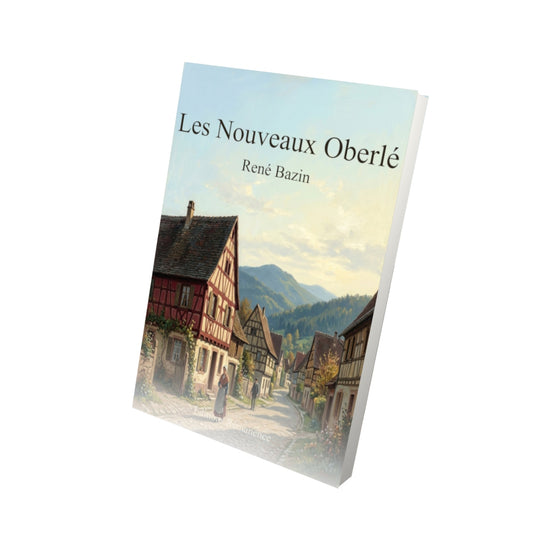 Livre Les Nouveaux Oberlé – René Bazin - Vue 3D - Editions Remanence