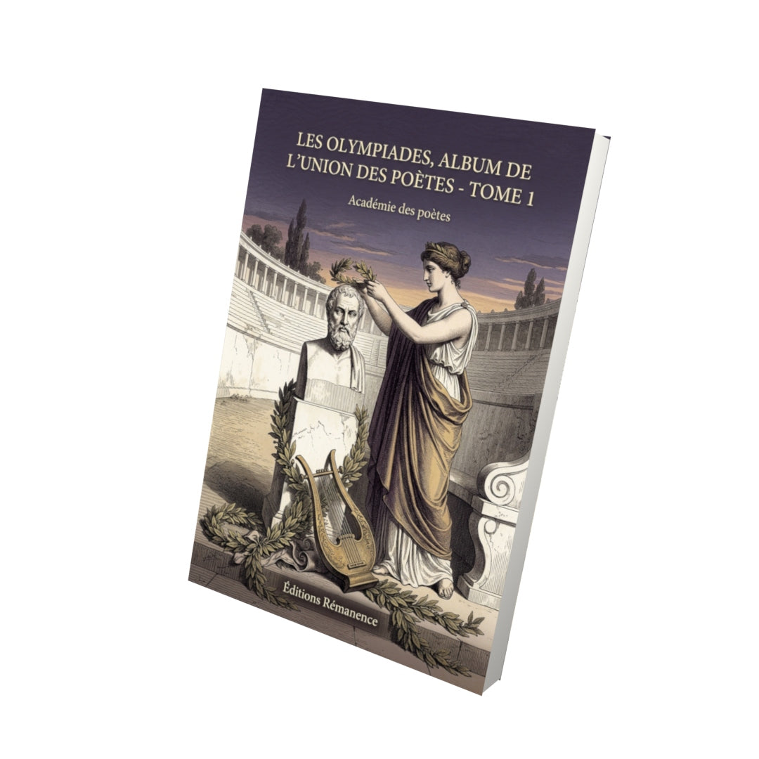 Livre Les Olympiades, album de l’Union des poètes - Tome 1 par Académie des poètes - Vue 3D - Editions Remanence