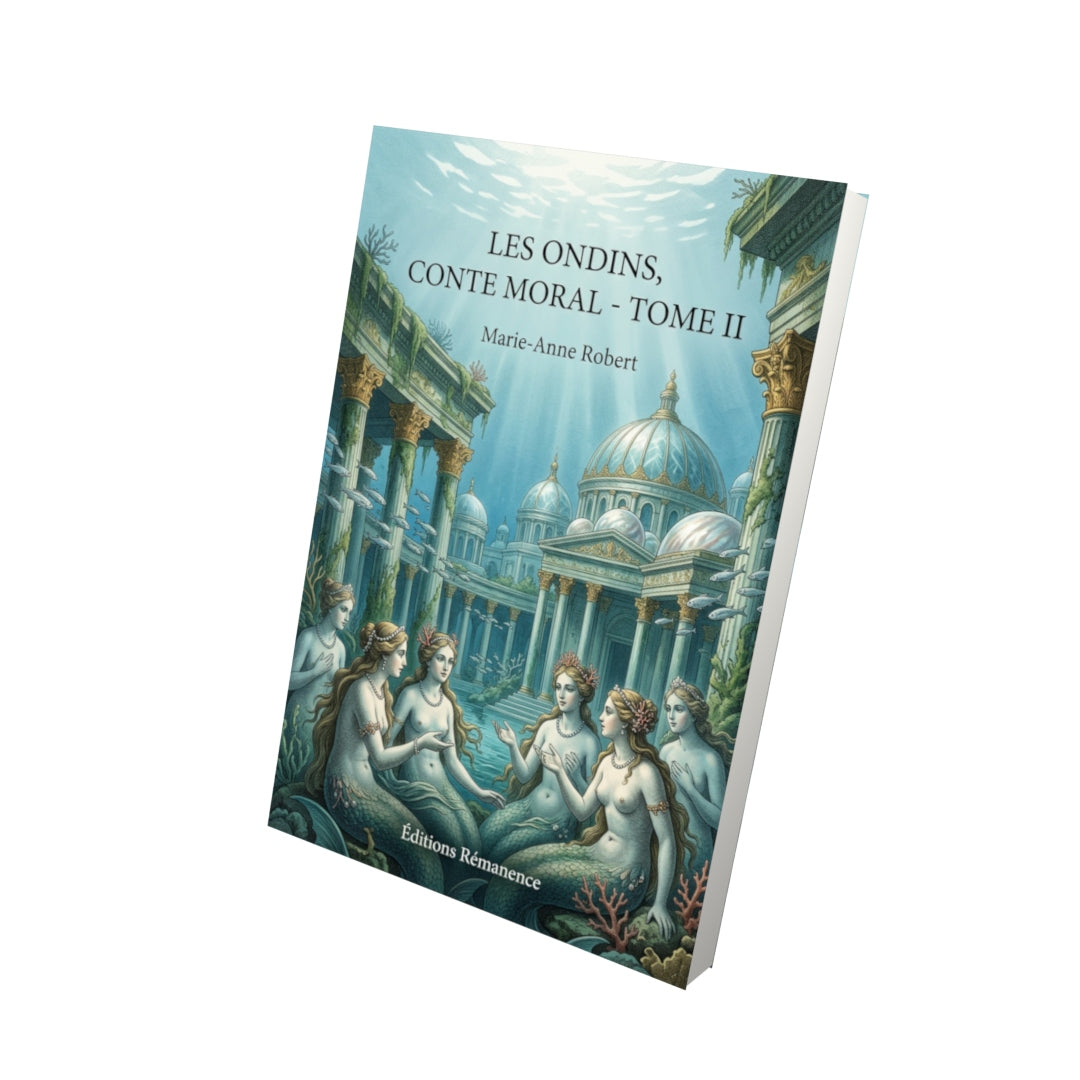Livre Les Ondins, conte moral - Tome II par Marie-Anne Robert - Vue 3D - Editions Remanence
