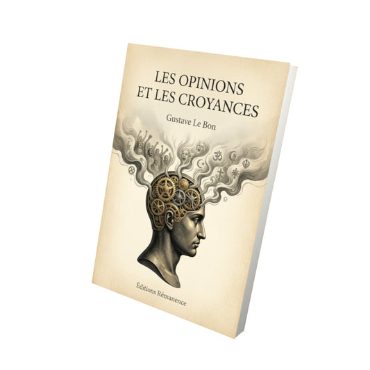 Livre Les opinions et les croyances - Gustave Le Bon - Vue 3D - Editions Remanence