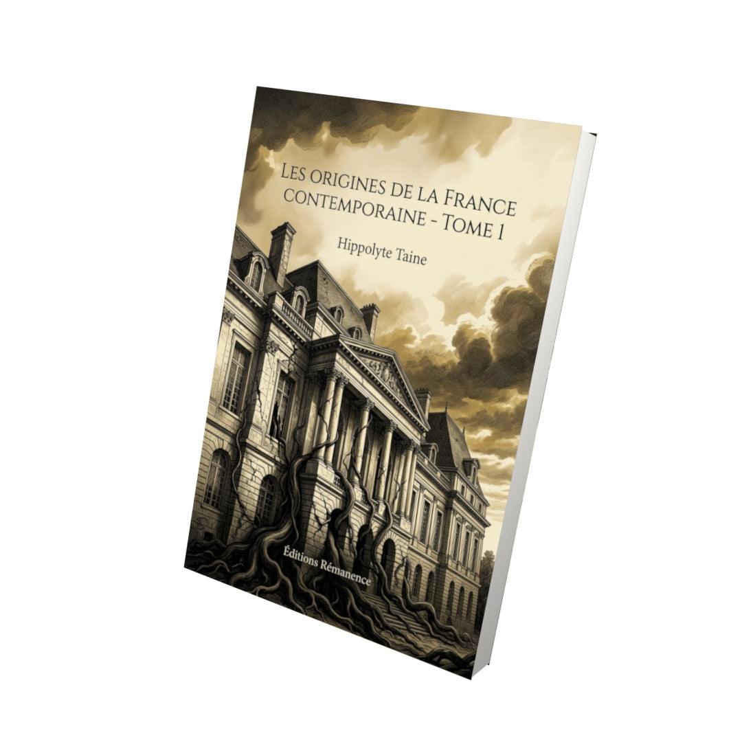 Livre Les Origines de la France contemporaine - Tome 1 par Hippolyte Taine - Vue 3D - Editions Remanence