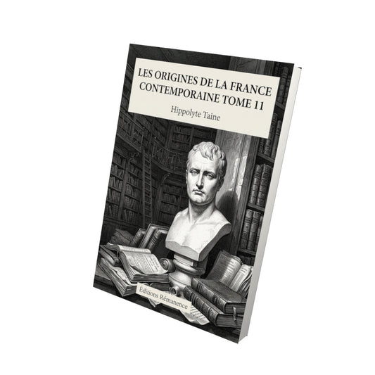 Livre Les origines de la France contemporaine Tome 11 - Hippolyte Taine - Vue 3D - Editions Remanence