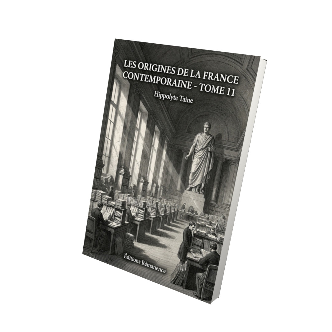 Livre Les Origines de la France contemporaine - Tome 11 par Hippolyte Taine - Vue 3D - Editions Remanence