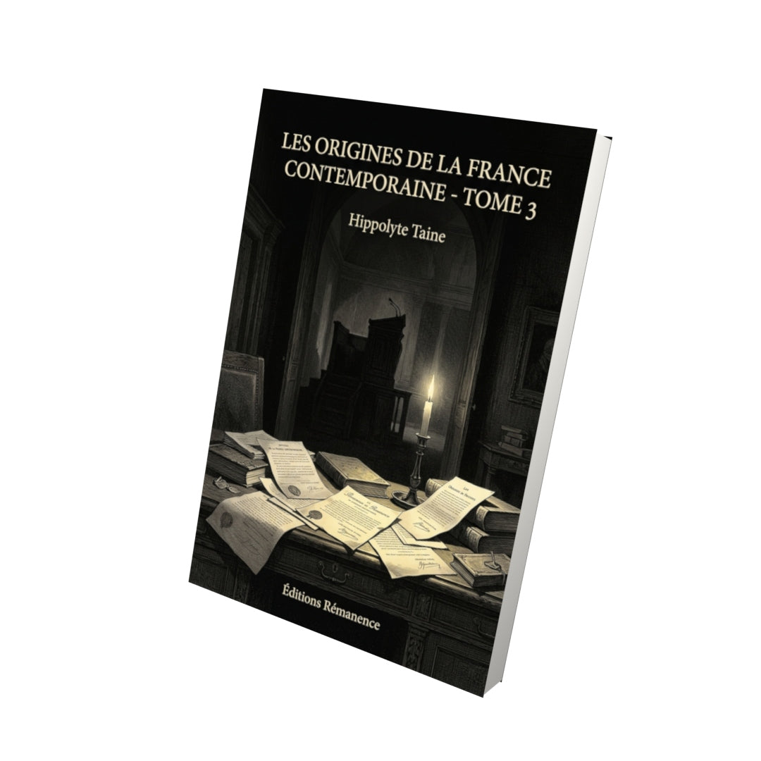 Livre Les Origines de la France contemporaine - Tome 3 par Hippolyte Taine - Vue 3D - Editions Remanence