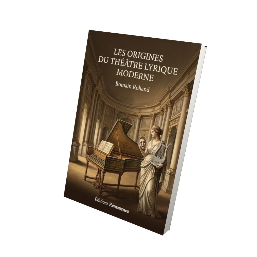 Livre Les Origines du théâtre lyrique moderne par Romain Rolland - Vue 3D - Editions Remanence