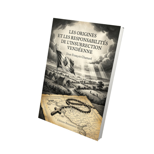 Livre Les origines et les responsabilités de l'insurrection vendéenne - Dom François Chamard - Vue 3D - Editions Remanence