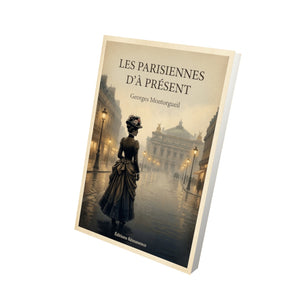 Les Parisiennes d'à présent - Georges Montorgueil