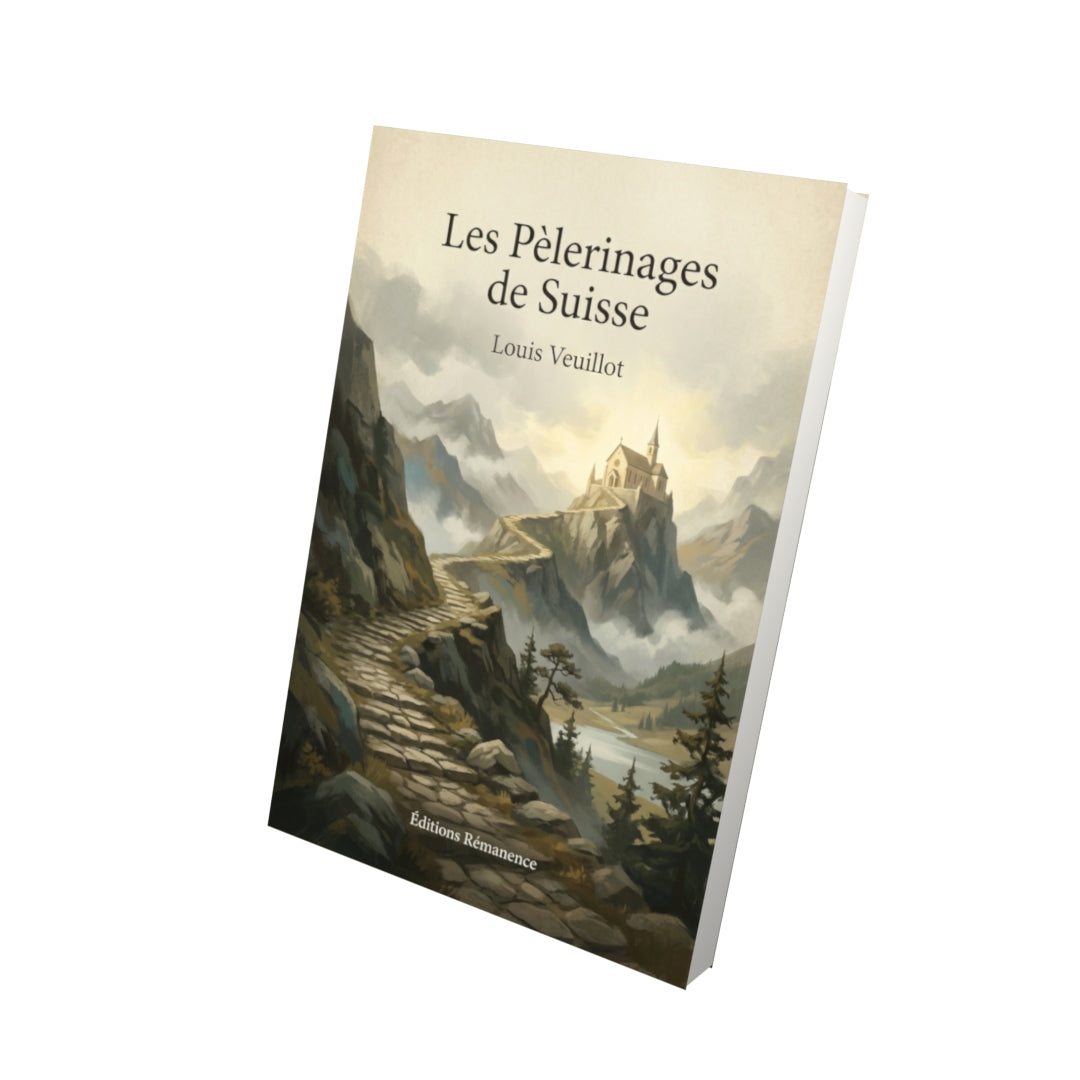 Livre Les Pèlerinages de Suisse – Louis Veuillot - Vue 3D - Editions Remanence