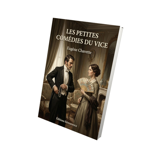 Livre Les Petites Comédies du vice par Eugène Chavette - Vue 3D - Editions Remanence