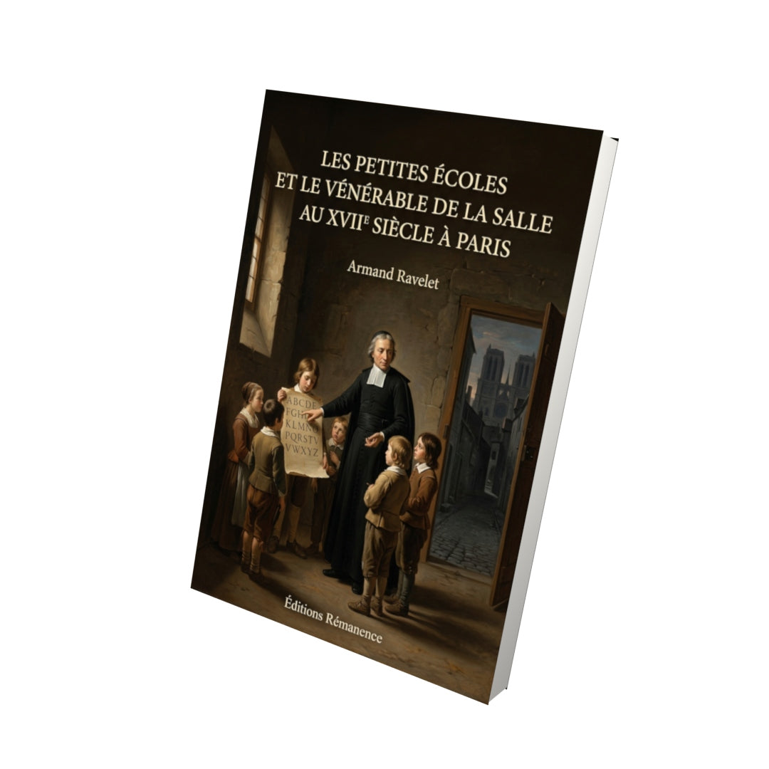 Livre Les petites écoles et le vénérable de La Salle au XVIIe siècle à Paris par Armand Ravelet - Vue 3D - Editions Remanence