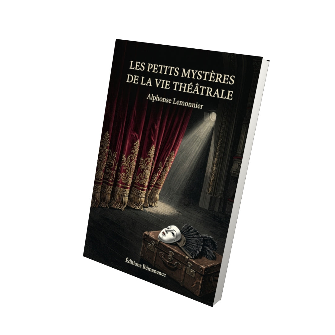 Livre Les Petits Mystères de la vie théâtrale par Alphonse Lemonnier - Vue 3D - Editions Remanence