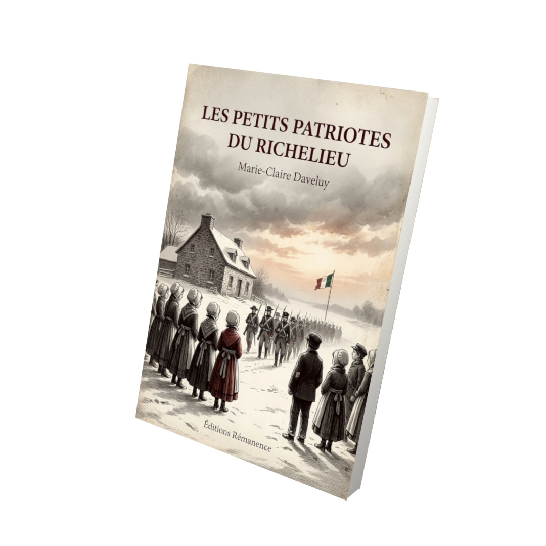 Livre Les petits Patriotes du Richelieu par Marie-Claire Daveluy - Vue 3D - Editions Remanence