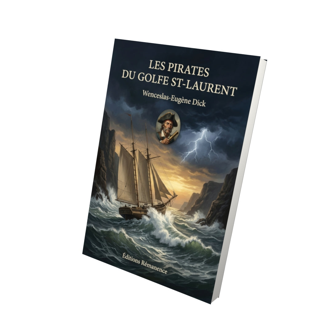 Livre Les pirates du golfe St-Laurent par Wenceslas-Eugène Dick - Vue 3D - Editions Remanence