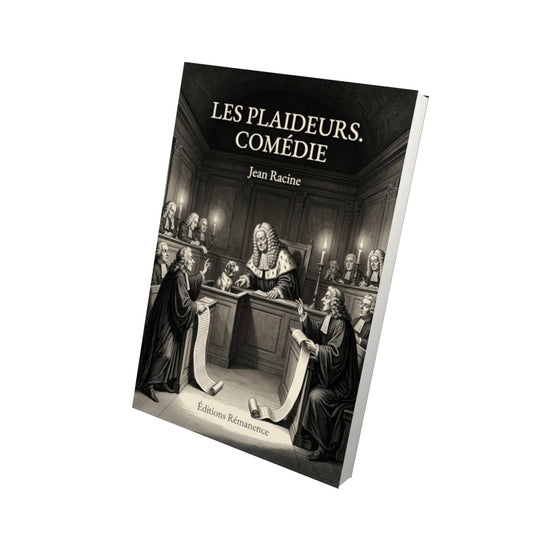 Livre Les Plaideurs. Comédie par Jean Racine - Vue 3D - Editions Remanence