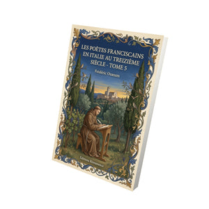 Les poètes franciscains en Italie au treizième siècle - Tome 5 - Frédéric Ozanam