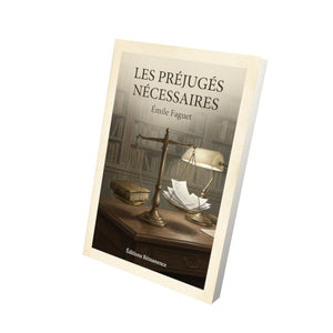 Les préjugés nécessaires - Émile Faguet