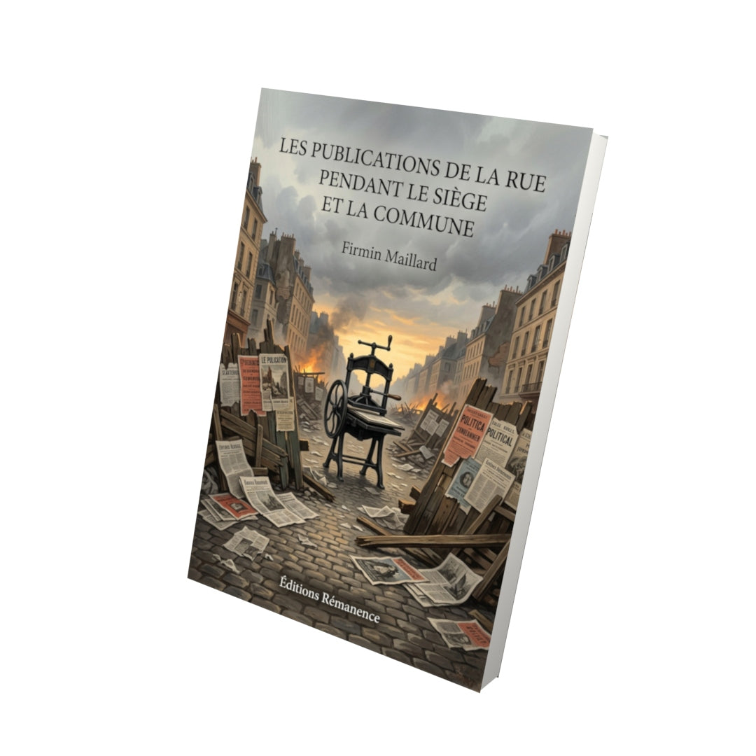 Livre Les Publications de la rue pendant le siège et la Commune par Firmin Maillard - Vue 3D - Editions Remanence