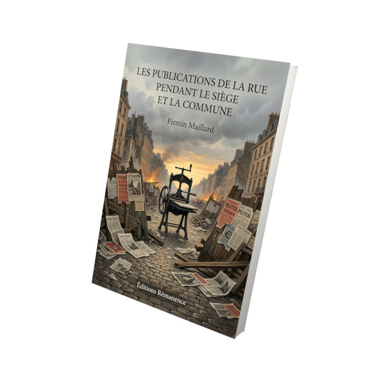 Livre Les Publications de la rue pendant le siège et la Commune par Firmin Maillard - Vue 3D - Editions Remanence