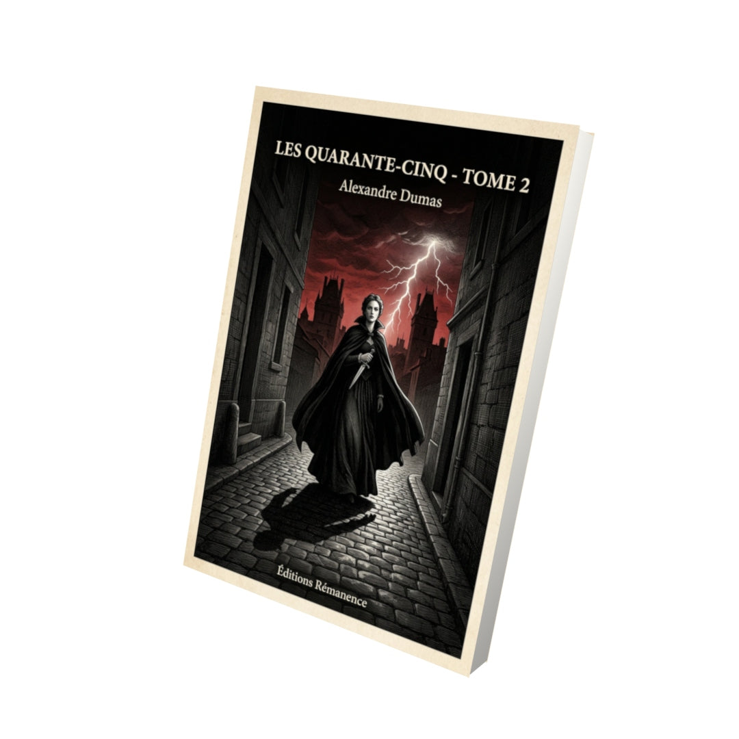 Livre Les quarante-cinq - Tome 2 - Alexandre Dumas - Vue 3D - Editions Remanence