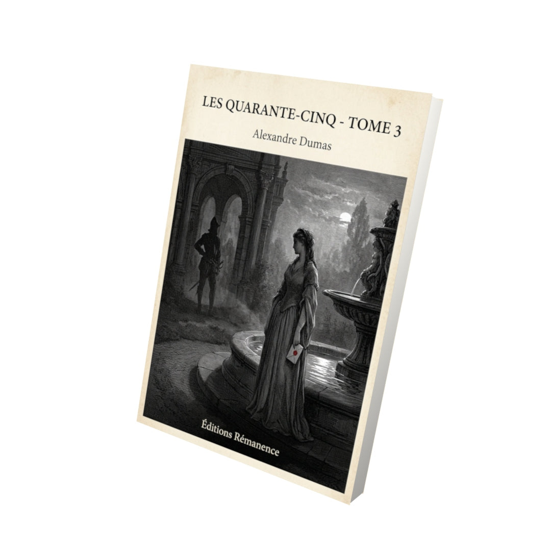 Livre Les quarante-cinq - Tome 3 - Alexandre Dumas - Vue 3D - Editions Remanence