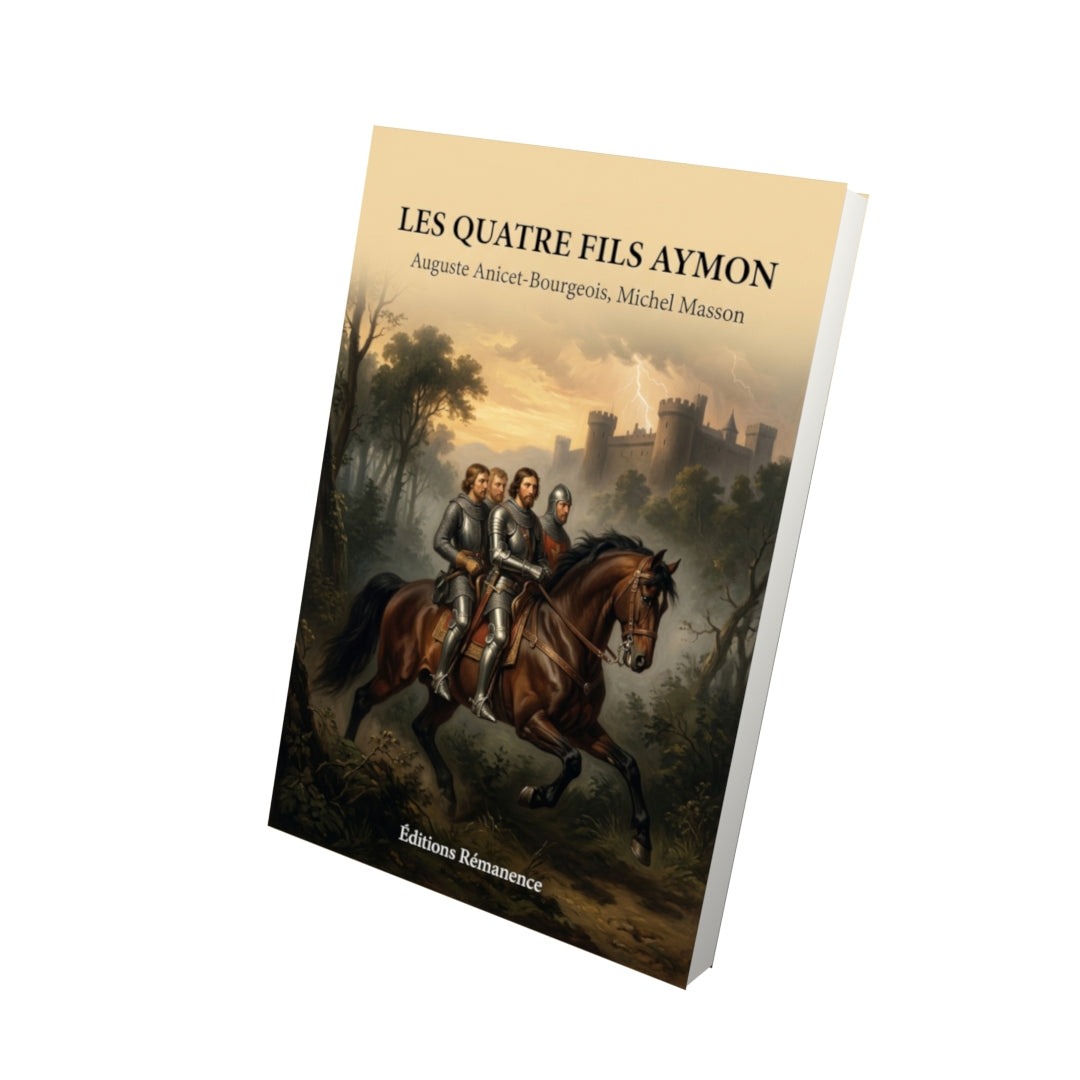 Livre Les Quatre Fils Aymon par Auguste Anicet-Bourgeois, Michel Masson - Vue 3D - Editions Remanence