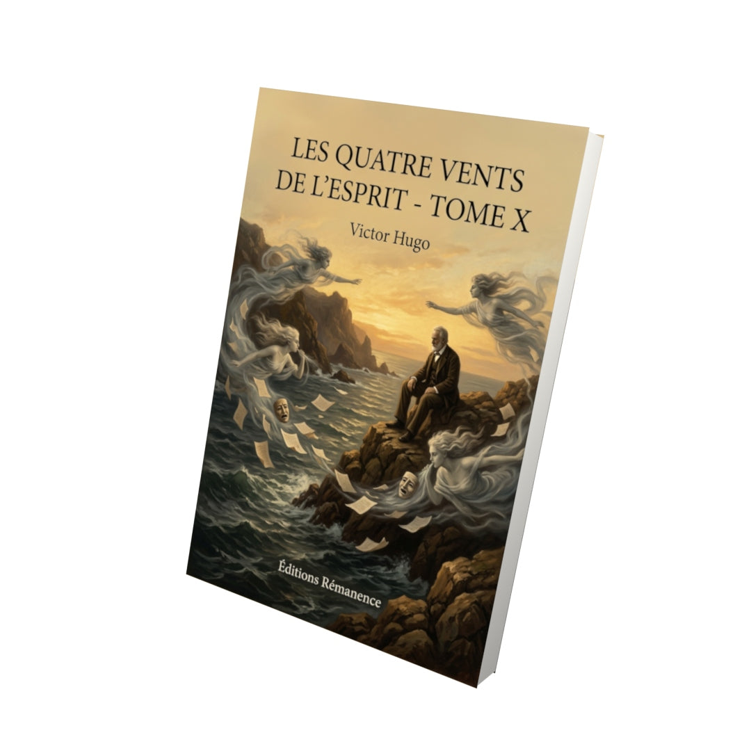 Livre Les Quatre Vents de l’esprit - Tome X par Victor Hugo - Vue 3D - Editions Remanence