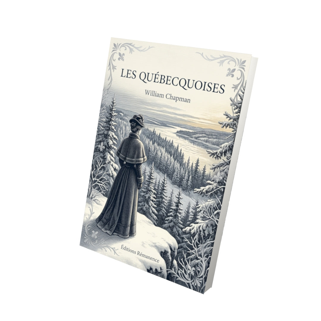 Livre Les Québecquoises par William Chapman - Vue 3D - Editions Remanence
