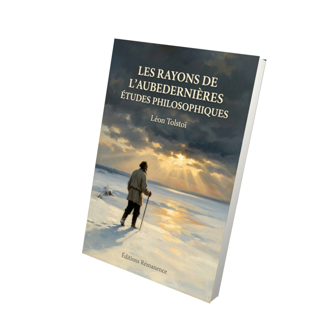 Livre Les Rayons de l’aubeDernières études philosophiques par Léon Tolstoï - Vue 3D - Editions Remanence