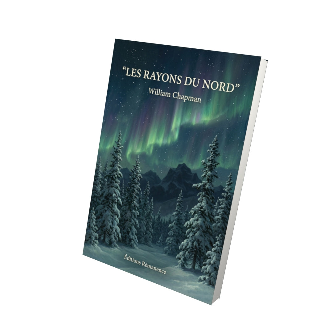 Livre Les Rayons du Nord par William Chapman - Vue 3D - Editions Remanence