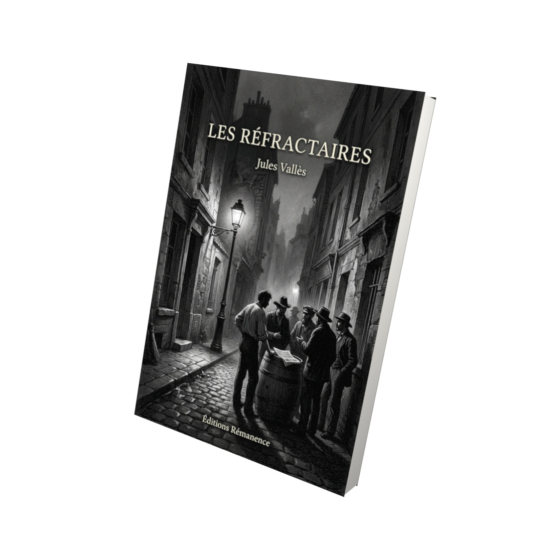 Livre Les Réfractaires par Jules Vallès - Vue 3D - Editions Remanence
