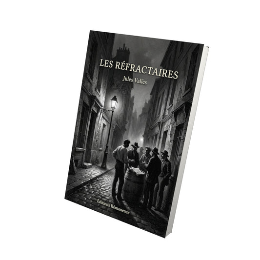Livre Les Réfractaires par Jules Vallès - Vue 3D - Editions Remanence