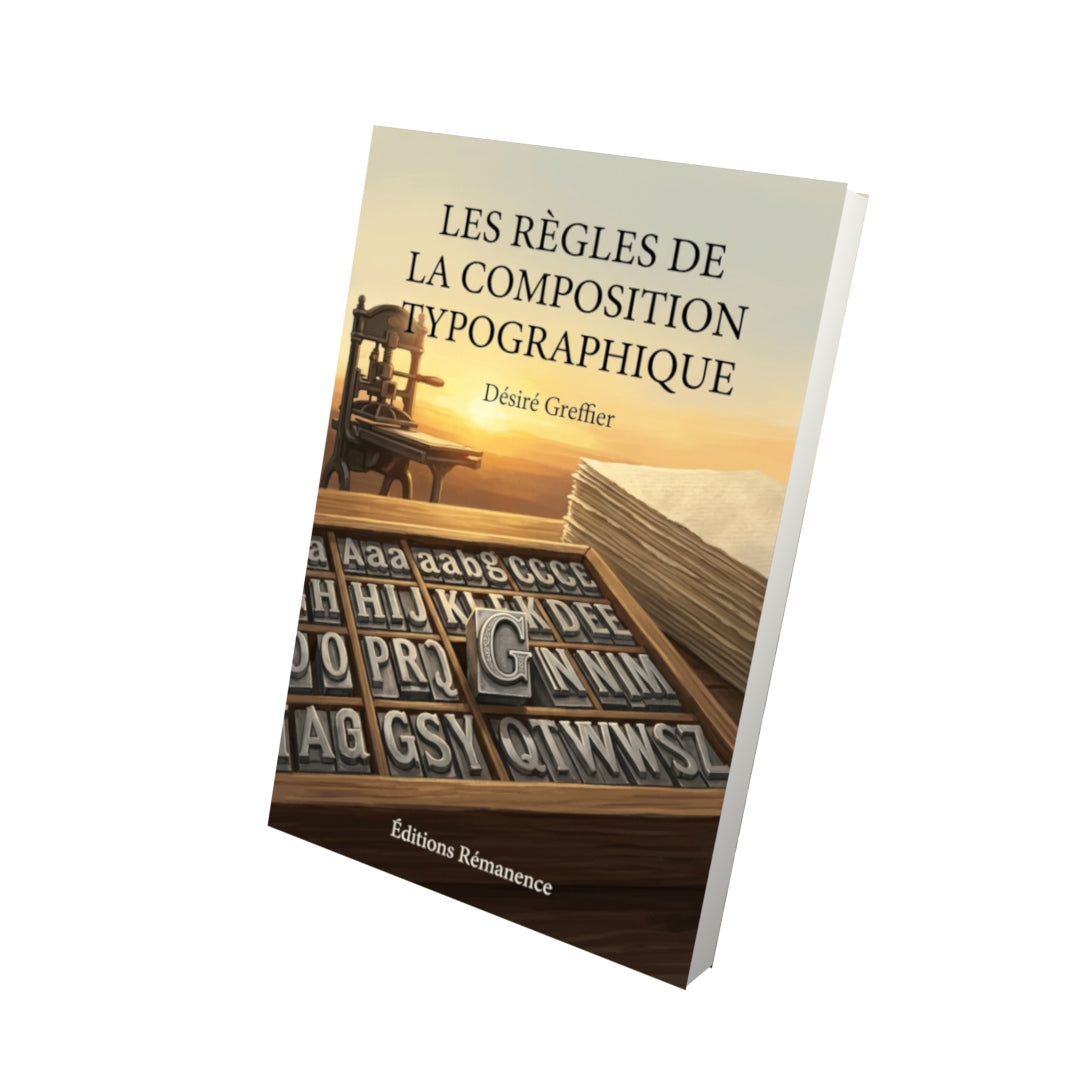 Livre Les Règles de la composition typographique par Désiré Greffier - Vue 3D - Editions Remanence