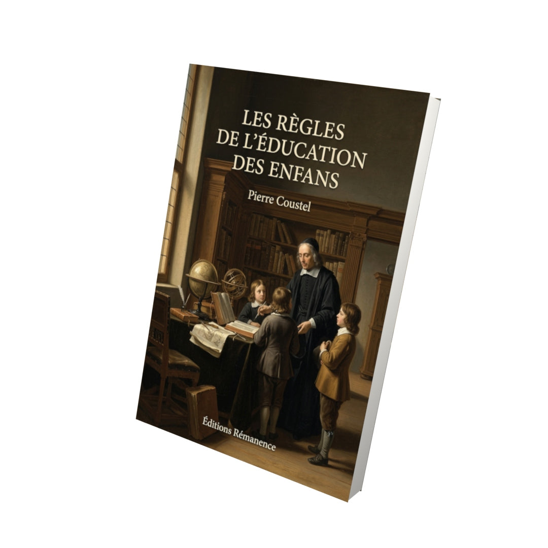 Livre Les Règles de l’éducation des enfans par Pierre Coustel - Vue 3D - Editions Remanence