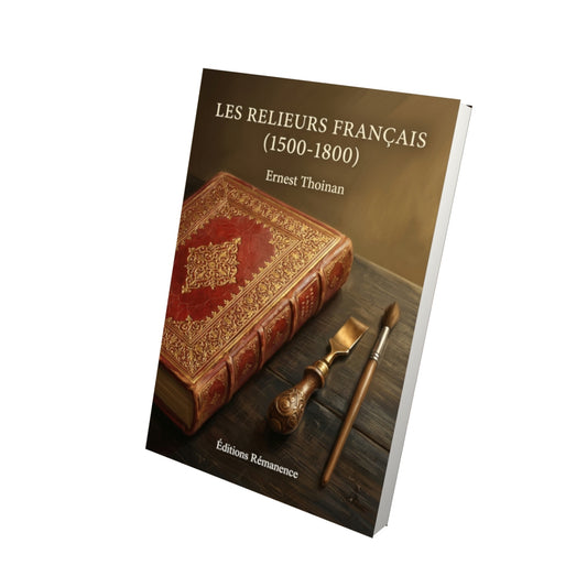 Livre Les Relieurs français (1500-1800) par Ernest Thoinan - Vue 3D - Editions Remanence