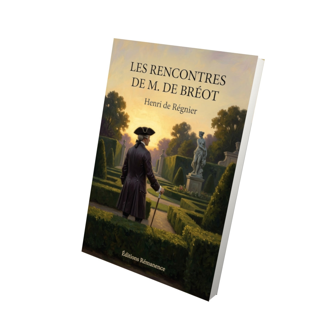 Livre Les Rencontres de M. de Bréot par Henri de Régnier - Vue 3D - Editions Remanence