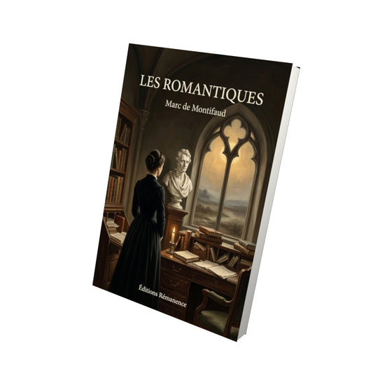 Livre Les Romantiques par Marc de Montifaud - Vue 3D - Editions Remanence