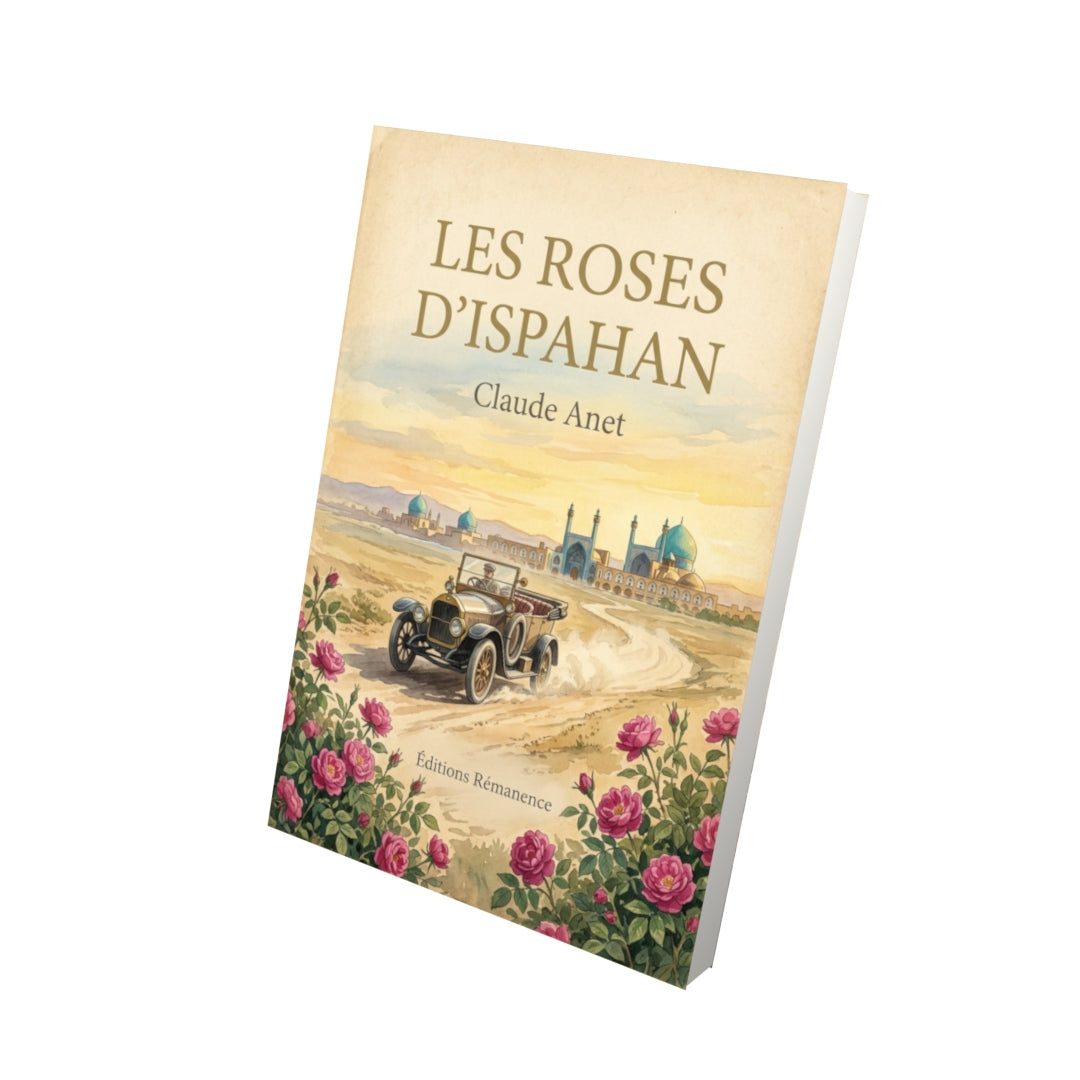 Livre Les roses d'Ispahan - Claude Anet - Vue 3D - Editions Remanence