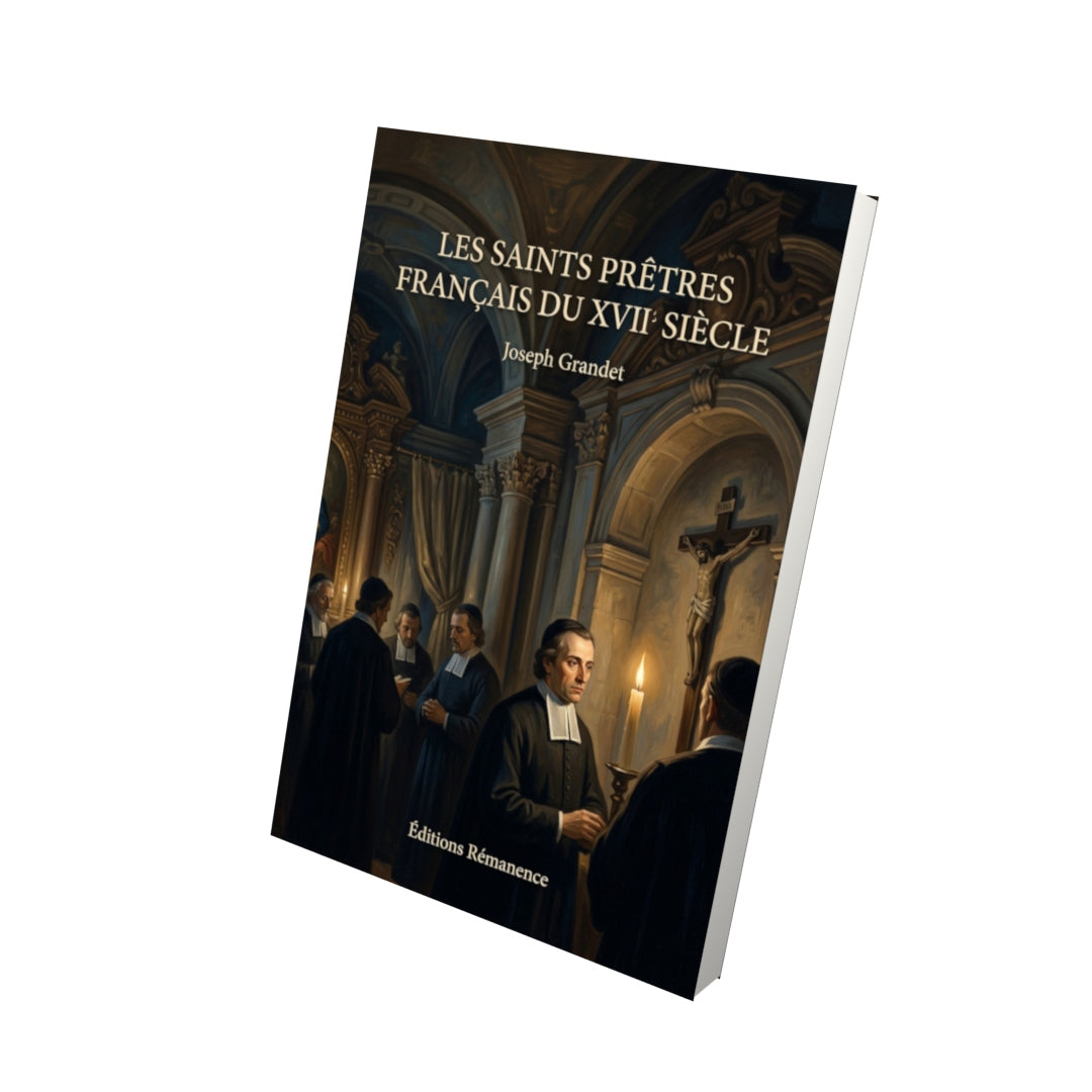 Livre Les Saints prêtres français du XVII siècle par Joseph Grandet - Vue 3D - Editions Remanence