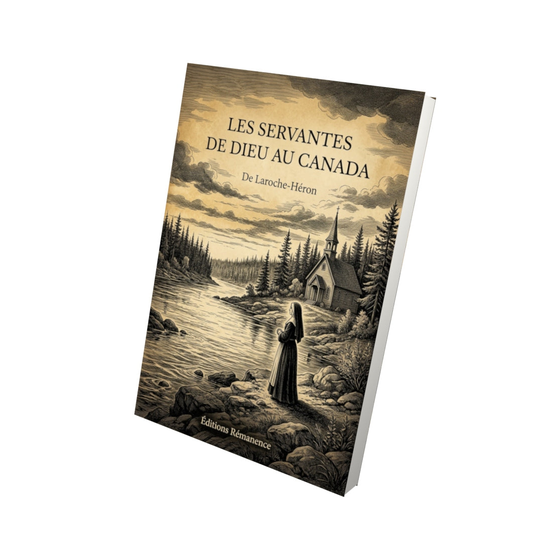 Livre Les Servantes de Dieu au Canada - De Laroche-Héron - Vue 3D - Editions Remanence