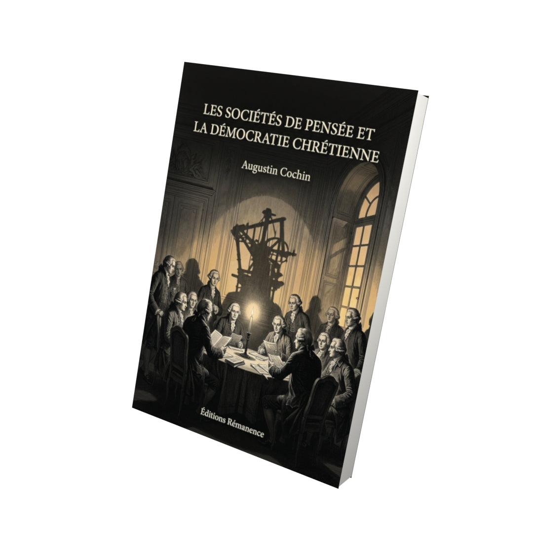 Livre Les sociétés de pensée et la démocratie chrétienne - Augustin Cochin - Vue 3D - Editions Remanence