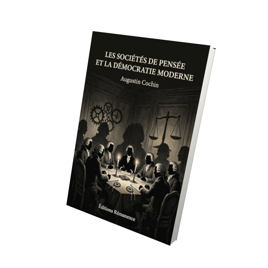 Livre Les sociétés de pensée et la démocratie moderne - Augustin Cochin - Vue 3D - Editions Remanence