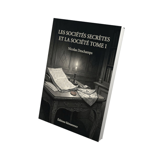 Livre Les sociétés secrètes et la société Tome 1 - Nicolas Deschamps - Vue 3D - Editions Remanence