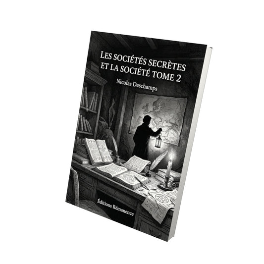 Livre Les sociétés secrètes et la société Tome 2 - Nicolas Deschamps - Vue 3D - Editions Remanence